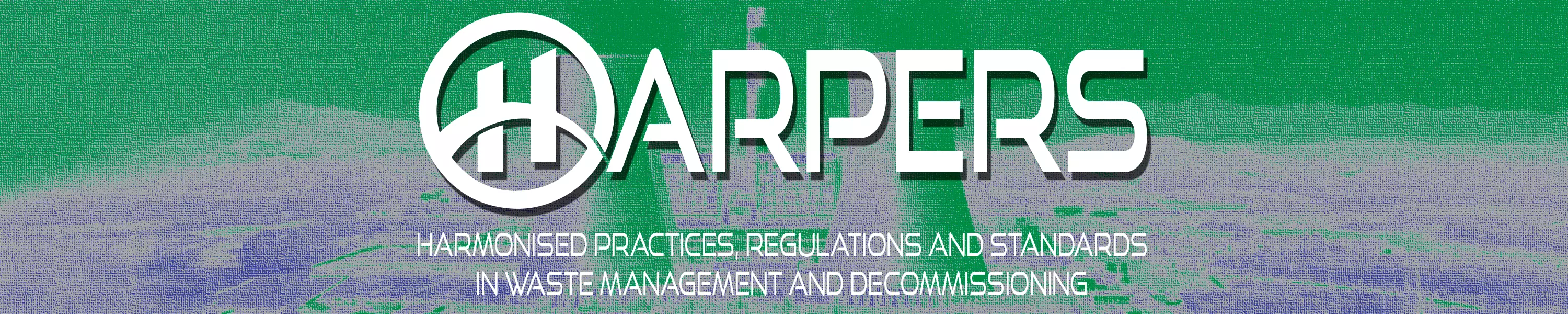 HARPERS - HARmonised PracticEs, Regulations and Standards in waste management and decommissioning